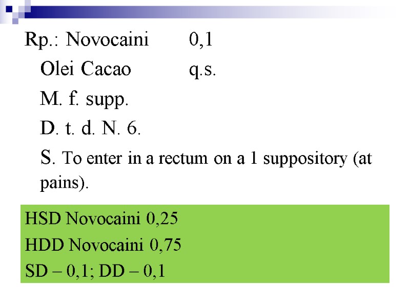 Rp.: Novocaini 0,1   Olei Cacao  q.s.  M. f. supp. 